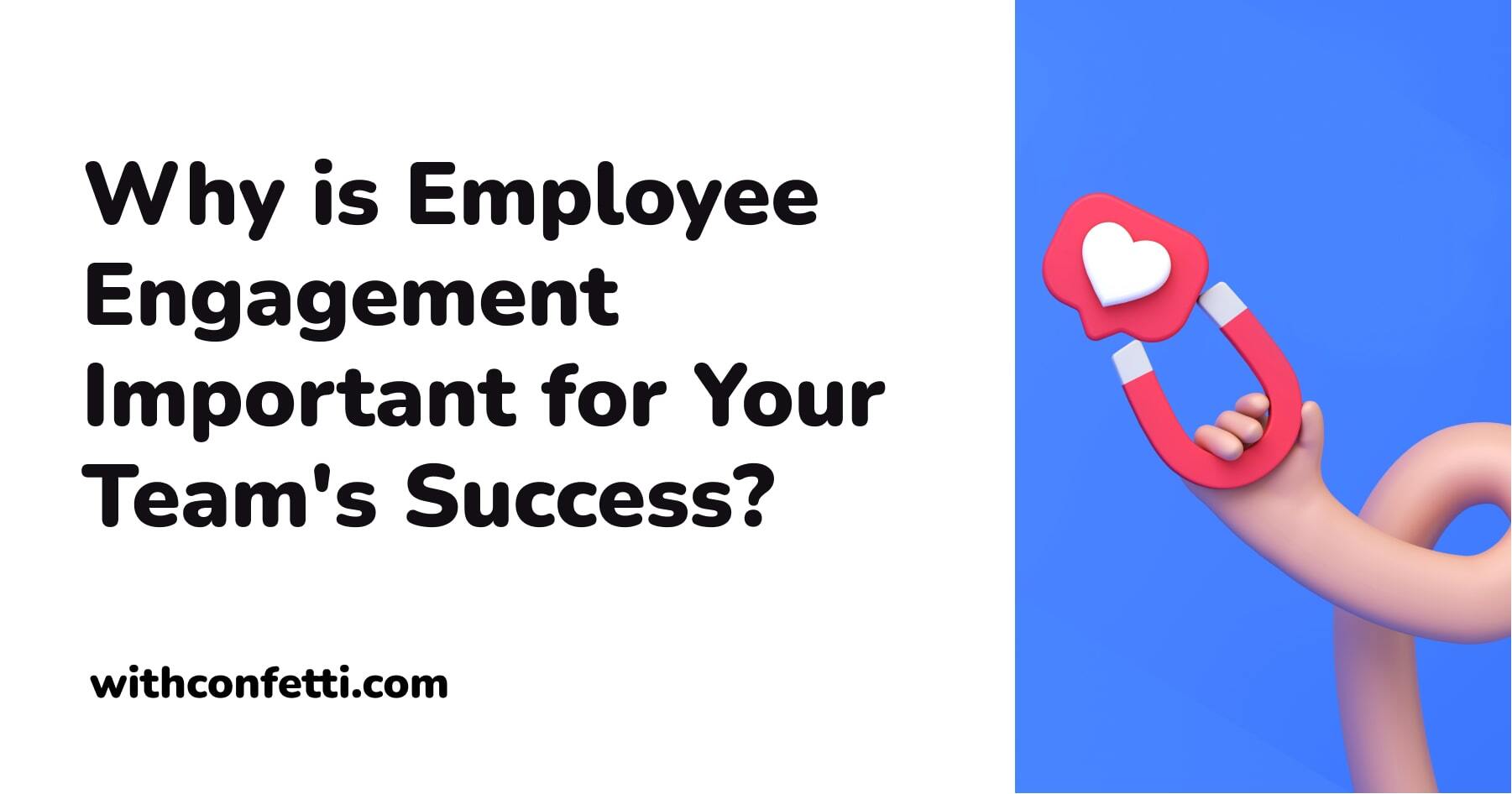 Why is Employee Engagement Important? Confetti 🎉